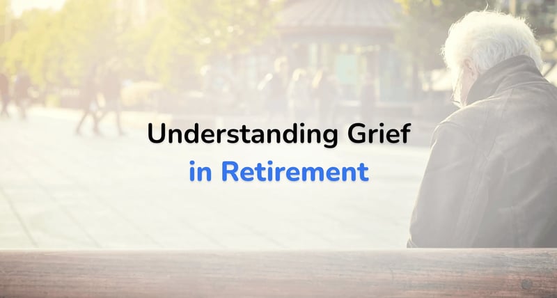Understanding Grief in Retirement