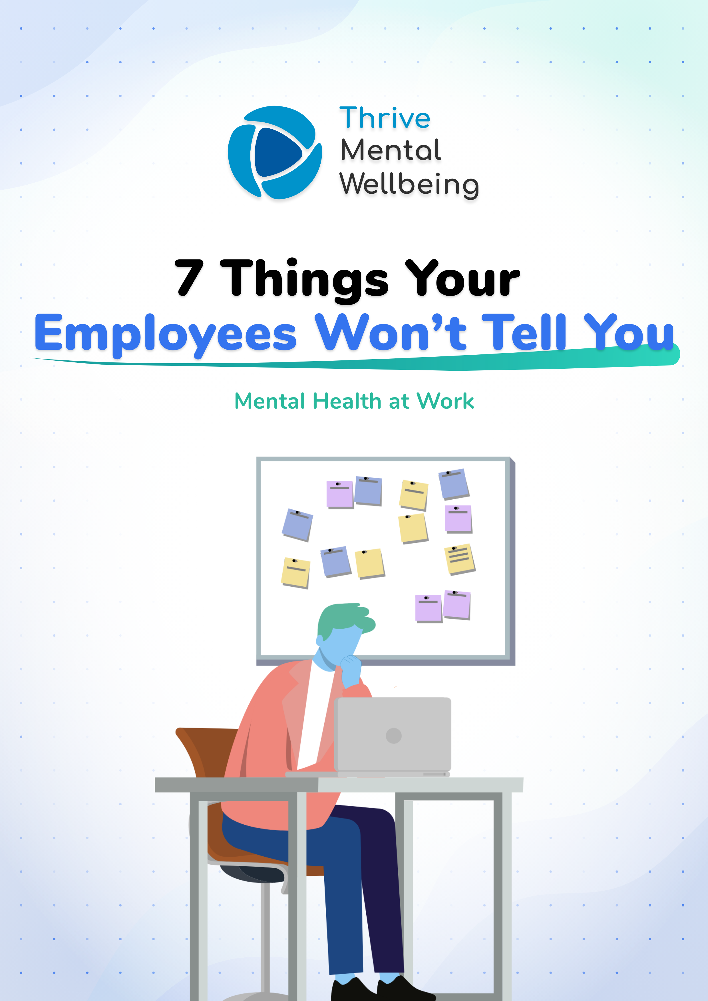 Mental Health At Work: 7 Things Your Employees Won’t Tell You