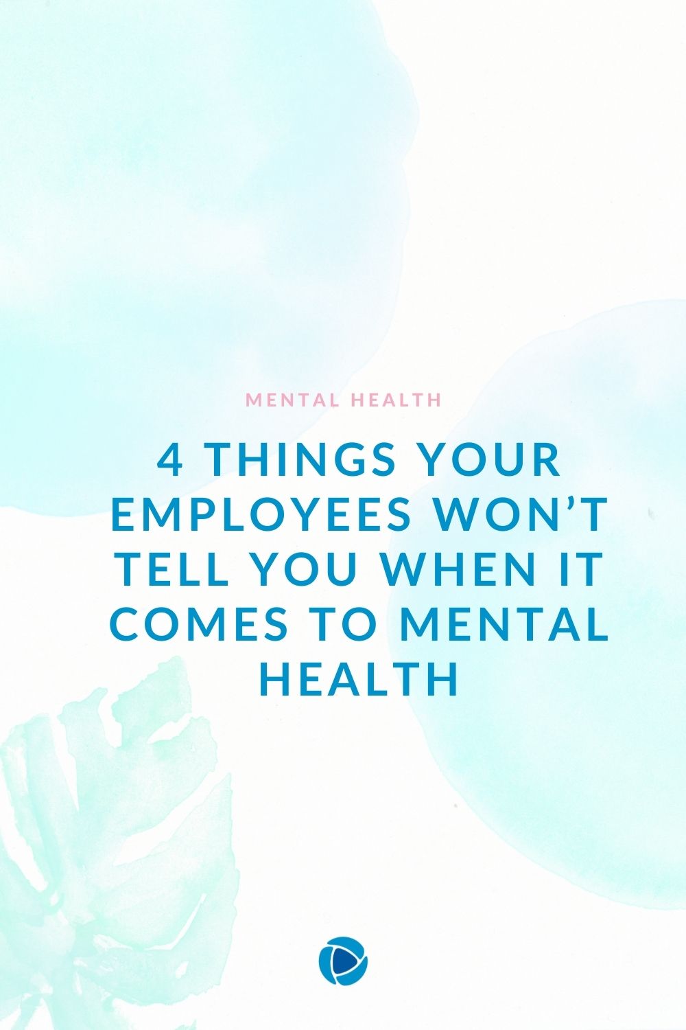 4 things your employees won’t tell you when it comes to mental health