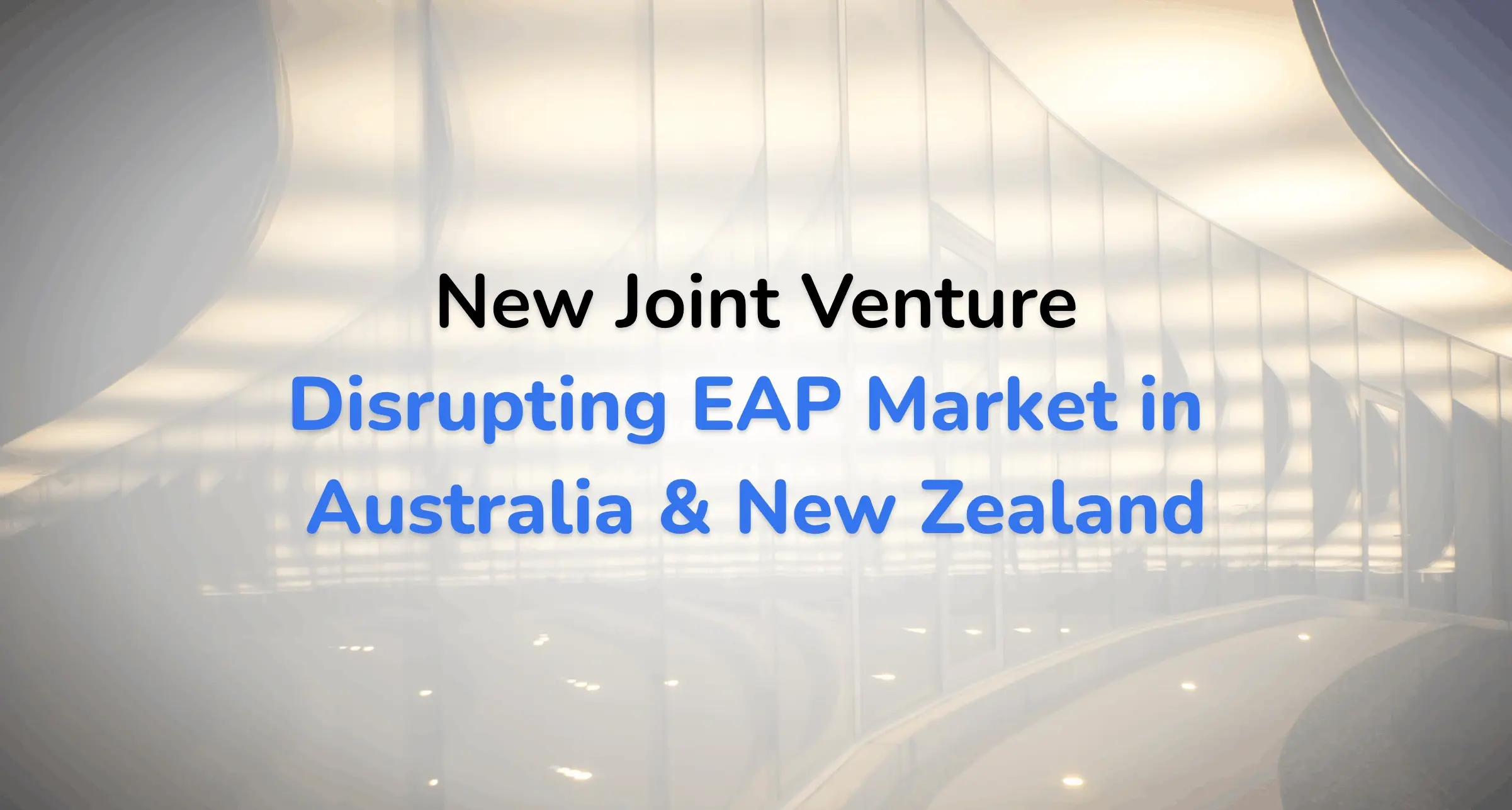 New Joint Venture Disrupting EAP Market in Australia and New Zealand
