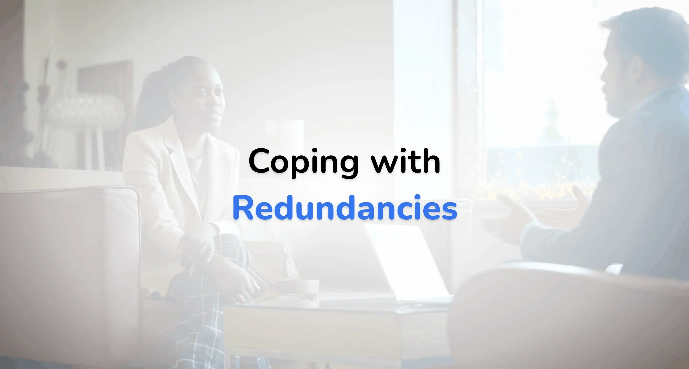 Coping with Redundancies