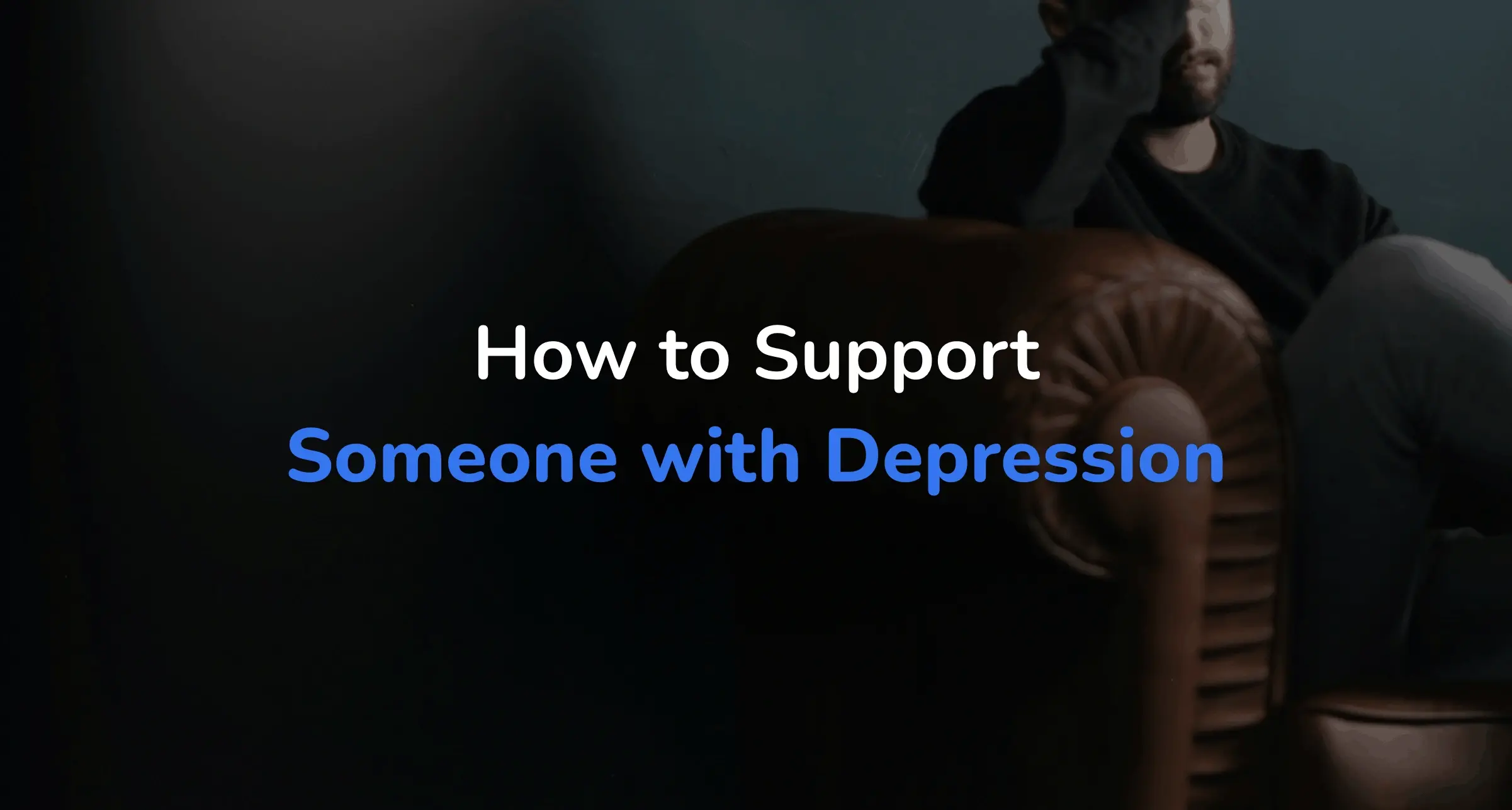 How to Support Someone with Depression
