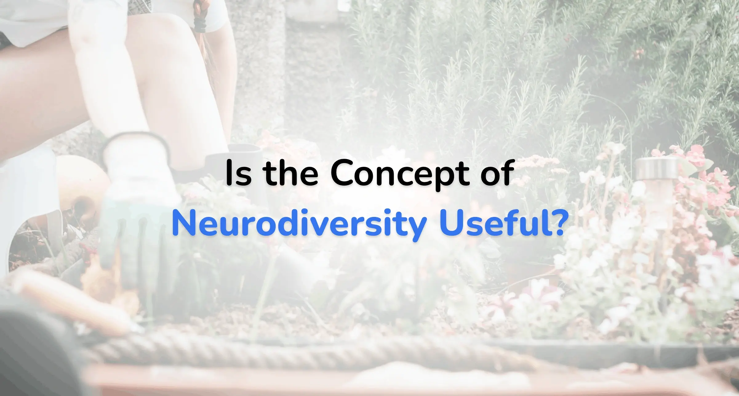 Is the Concept of Neurodiversity Useful?